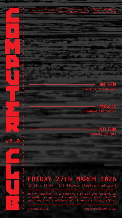 Computer Club (v5.0) - EDM event at Wharf Chambers in Leeds