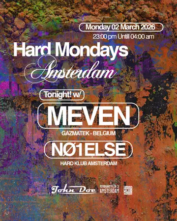 Hard Mondays Amsterdam with Meven (Gazmatek) BE & NO1ELSE at John Doe Hard Mondays Amsterdam with Meven (Gazmatek) BE & NO1ELSE at John Doe