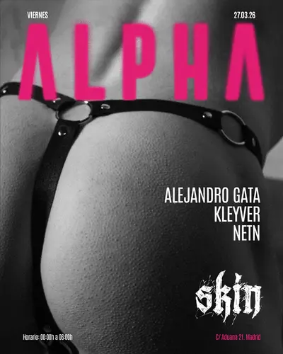 Skin ALPHA: Alejandro Gata + KLEYVER + NETN Skin ALPHA: Alejandro Gata + KLEYVER + NETN - EDM event at Skin in Madrid