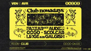 Sacré : CLUB Nowadays w/ Fakear, oOgo, AudeM, Scolcab & Linge b2b Galgish at Sacré