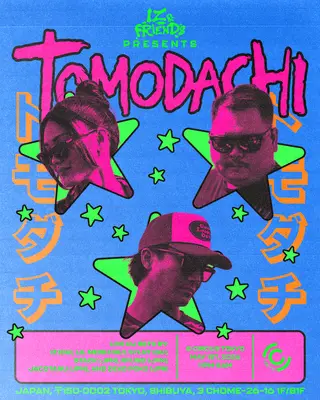 TOMODACHI presented by IZ & FRIENDS at Circus Tokyo TOMODACHI presented by IZ & FRIENDS at Circus Tokyo