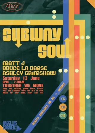 Attikk presents: Subway Soul with Matt J, Bruce La Danse, Ashley Grimshaw at Hagglers Corner