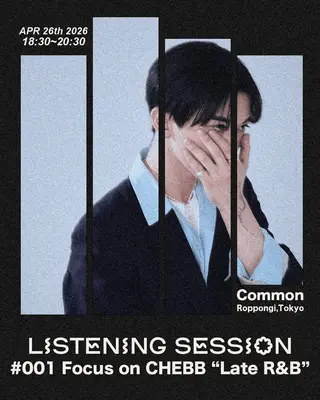 「Listening Session」 #001 Focus on CHEBB 'Late R&B' at Common 「Listening Session」 #001 Focus on CHEBB 'Late R&B' at Common