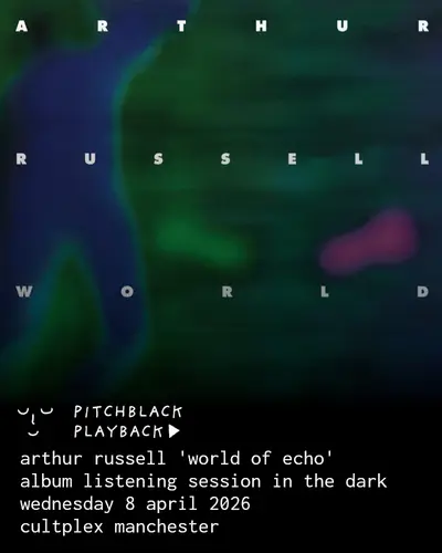 Pitchblack Playback: Arthur Russell 'World of Echo' - EDM event at Cultplex in Manchester