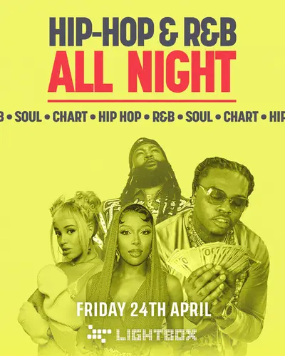 [FREE TICKETS] ﻿HIP HOP & R&B ALL NIGHT at FIRE & Lightbox - EDM event at Lightbox in London