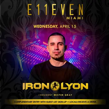 Iron Lyon at E11EVEN at E11EVEN MIAMI Iron Lyon at E11EVEN at E11EVEN MIAMI