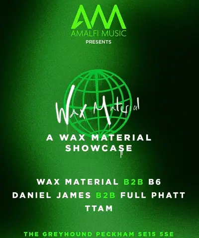 Amalfi Music: Wax Material Showcase - EDM event at The Greyhound in London