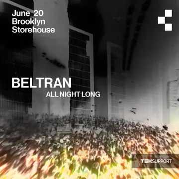 Teksupport: Beltran (open to close) SOLD OUT at Brooklyn Storehouse Teksupport: Beltran (open to close) SOLD OUT at Brooklyn Storehouse