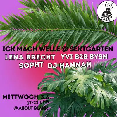 Sektgarten: ICK MACH WELLE & Friends Sektgarten: ICK MACH WELLE & Friends - EDM event at ://about blank in Berlin