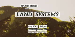 Singing Stones presents: Land Systems at Petersham Bowling Club