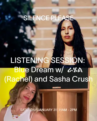 LISTENING SESSION: Blue Dream with ራሄል (Rachel) and Sasha Crush at Silence Please