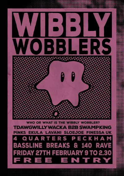 Wibbly Wobblers: 4 Too Wobbly Wibbly Wobblers: 4 Too Wobbly - EDM event at Four Quarters in London