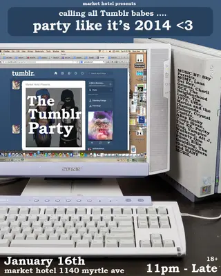 The Tumblr. Party: Party like it's 2014 at Market Hotel