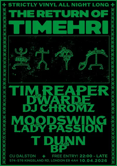 The Return Of Timehri W/ Tim Reaper, Dwarde, DJ Chromz, Lady Passion, Moodswing, T Dunn, BP - EDM event at Cu in London