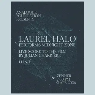Analogue Foundation presents Laurel Halo 'Midnight Zone' (live score) Analogue Foundation presents Laurel Halo 'Midnight Zone' (live score) - EDM event at ZENNER in Berlin