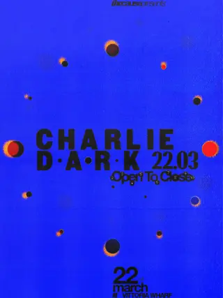 The Cause presents: Charlie Dark Open To Close at Vittoria Wharf Studio The Cause presents: Charlie Dark Open To Close at Vittoria Wharf Studio