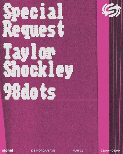 Special Request, Taylor Shockley, 98dots - EDM event at Signal in New York