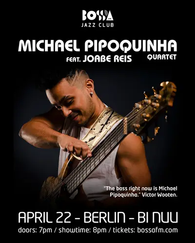 Bossa Jazz Club presents: Michael Pipoquinha Quartet feat. Joabe Reis - EDM event at Bi Nuu in Berlin