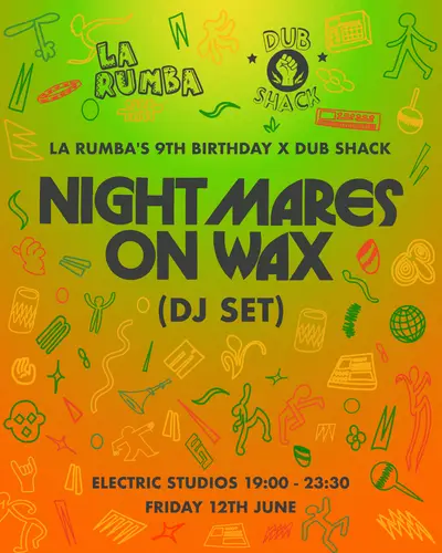 La Rumba 9th Birthday x Dub Shack: Nightmares On Wax + more TBA - EDM event at Electric Studios in Paris