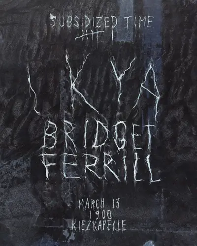 subsidized time IIIIII: Ikya - Bridget Ferrill - EDM event at Kiezkapelle in Berlin