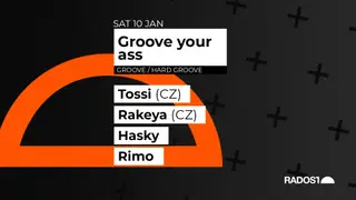 Groove Your Ass w. TOSSI (CZ) - RAKEYA (CZ) - HASKY - RIMO at Radost Music Club