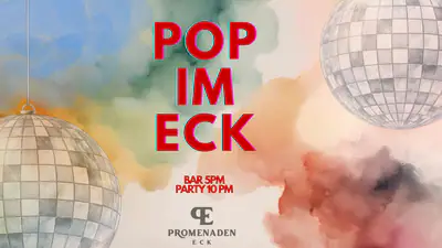 Pop im Eck - Pop & House auf 2 Floors Pop im Eck - Pop & House auf 2 Floors - EDM event at Promenaden Eck in Berlin