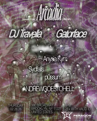 Arcadia Afterparty: DJ Travella, Special Guest, Gatorface, Anysia Kym, sydfalls, Possum - EDM event at Paragon in New York