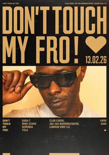 Don't Touch My Fro! at Club Cheek Don't Touch My Fro! at Club Cheek