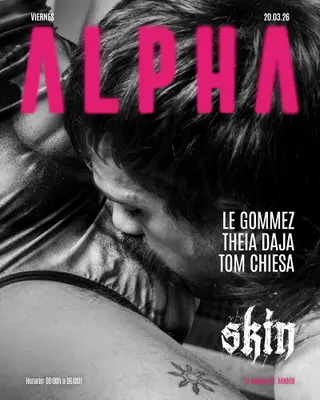 Skin ALPHA: LE GOMMEZ + Theia Daja + TOM CHIESA at Skin Skin ALPHA: LE GOMMEZ + Theia Daja + TOM CHIESA at Skin