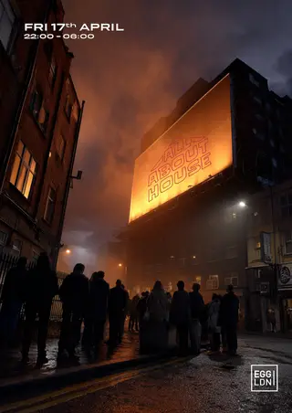 Egg LDN Pres: All About House at Egg London Egg LDN Pres: All About House at Egg London