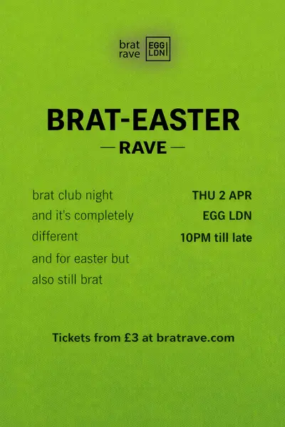 Brat-easter Rave Brat-easter Rave - EDM event at Egg London in London