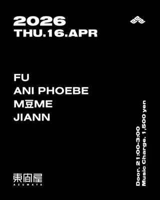 FU / ANI PHEOBE / M豆ME / JIANN at Azumaya FU / ANI PHEOBE / M豆ME / JIANN at Azumaya
