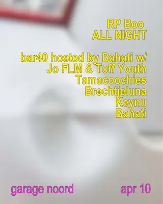 RP Boo all night / Bar40 hosted by Bahati at Garage Noord