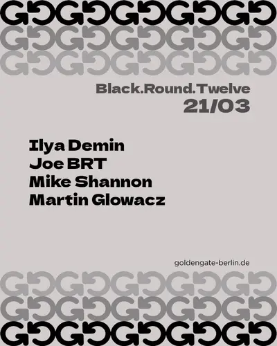 Black.Round.Twelve - EDM event at Golden Gate in Berlin
