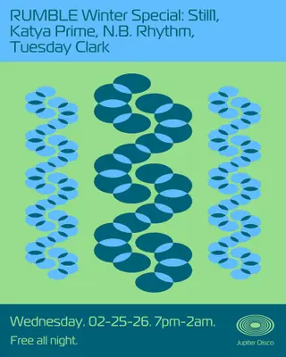 RUMBLE Winter Special: Still1, Katya Prime, N.B. Rhythm, Tuesday Clark at Jupiter Disco RUMBLE Winter Special: Still1, Katya Prime, N.B. Rhythm, Tuesday Clark at Jupiter Disco