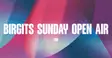 Birgits SUNDAY OPEN AIR thumbnail Birgits SUNDAY OPEN AIR thumbnail
