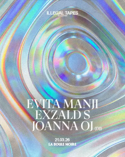 Illegal Tapes Sessions: Evita Manji + Exzald S + Joanna OJ - EDM event at La Boule Noire in Paris