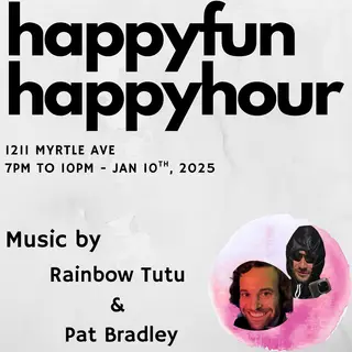 Happyfun Happyhour feat. Rainbow Tutu and Pat Bradley at Happyfun Hideaway