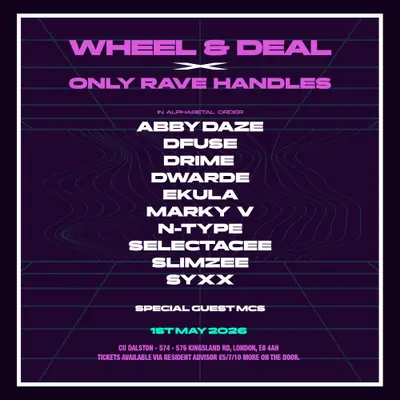 Wheel & Deal x Only Rave Handles Wheel & Deal x Only Rave Handles - EDM event at Cu in London