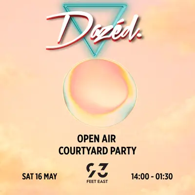 Dazéd: Open Air Courtyard Party Dazéd: Open Air Courtyard Party - EDM event at 93 Feet East in London