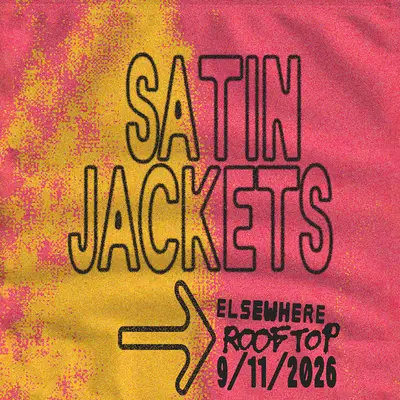 Satin Jackets Satin Jackets - EDM event at Elsewhere in New York