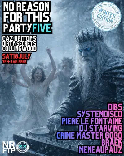 No Reason For This Party #5 - EDM event at Caz Reitop's Dirty Secrets (Basement) in Melbourne