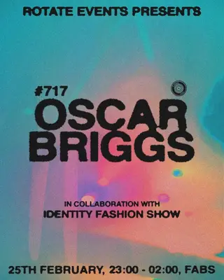ROTATE 717: IDENTITY CFS X OSCAR BRIGGS at Fab's Durham