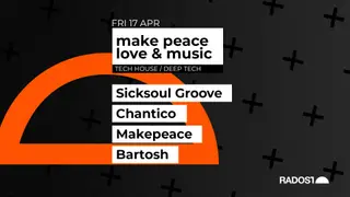 make peace love & music w. Sicksoul Groove - Chantico - Makepeace - Bartosh at Radost Music Club make peace love & music w. Sicksoul Groove - Chantico - Makepeace - Bartosh at Radost Music Club