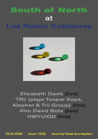 South of North pres. Elizabeth Davis, TRii, Kim David Bots & HWYUIOD at Relais Pantin