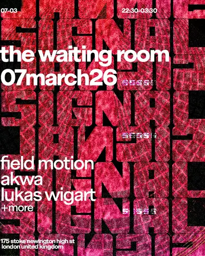 The Waiting Room: Field Motion, AKWA, Lukas Wigart + more The Waiting Room: Field Motion, AKWA, Lukas Wigart + more - EDM event at The Waiting Room in London