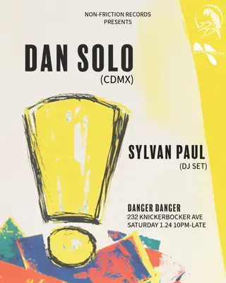 Non-Friction Records presents: Dan Solo, Sylvan Paul (DJ Set) at Danger Danger