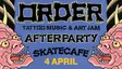AFTER PARTY ORDER TATTOO & MUSIC JAM SATURDAY 4 ARPIL W/ AK SOUNDSYSTEM & TGIB thumbnail