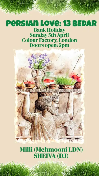 13Bedar Bank Holiday Sunday with Persian Love 13Bedar Bank Holiday Sunday with Persian Love - EDM event at Colour Factory in London