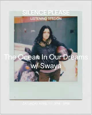 The Ocean In Our Dreams with Swaya at Silence Please
